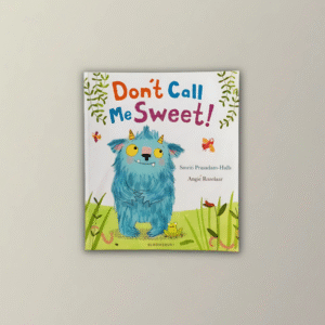 Don't Call Me Sweet!