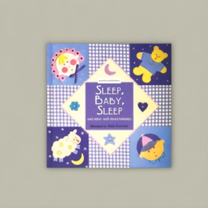 Sleep, Baby, Sleep: And Other Well-Loved Lullabies